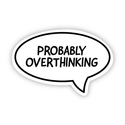 Probably Overthinking Speech Bubble Sticker